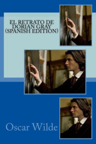 El Retrato de Dorian Gray (Spanish Edition) Oscar Wilde Author
