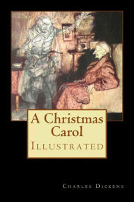 A Christmas Carol: Illustrated Charles Dickens Author