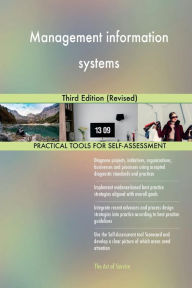 Management information systems: Third Edition (Revised) - Gerard Blokdyk