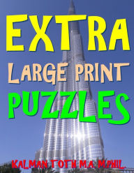 Extra Large Print Puzzles: 133 Jumbo Print Word Search Puzzles Kalman Toth Author