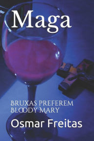 Maga: Bruxas preferem Bloody Mary Osmar Freitas Author