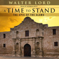 A Time to Stand: The Epic of the Alamo Walter Lord Author