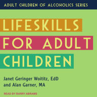 Lifeskills for Adult Children - Janet Geringer Woititz EdD