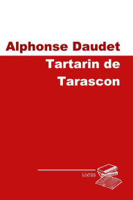 Tartarin de Tarascon Alphonse Daudet Author