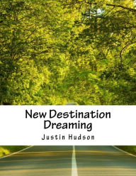 New Destination Dreaming - Justin Hudson