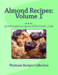 Almond Recipes: www.platinumrecipescollection.com - The Platinum Recipes Collection