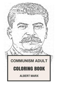 Communism Adult Coloring Book: Karl Marx and Engels Ideology, Means of Production and Socialists nspired Adult Coloring Book - Albert Marx