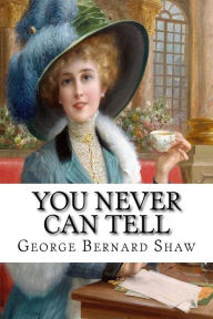 You Never Can Tell - George Bernard Shaw