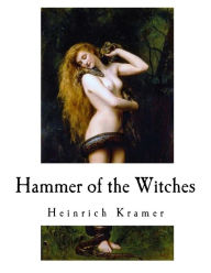 Hammer of the Witches: Malleus Maleficarum Montague Summers Translator