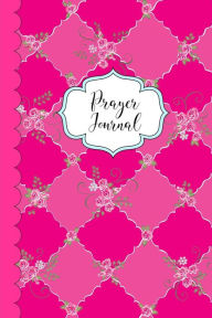 Prayer Journal: Rosevine Bouquet Harlequin Hot Pink Prayer Journal Prayer Requests. 100 Sheets (200 Pages) - Nami Nakamura