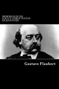 Memorias de un loco y otros textos de juventud - Gustave Flaubert