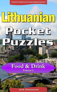 Lithuanian Pocket Puzzles - Food & Drink - Volume 2: A collection of puzzles and quizzes to aid your language learning Erik Zidowecki Author