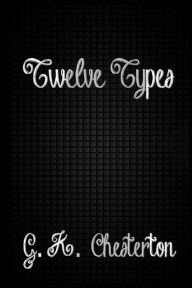 Twelve Types - G. K. Chesterton