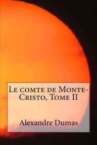 Le comte de Monte-Cristo, Tome II Alexandre Dumas Author