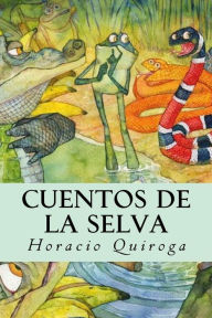 Cuentos de la selva - Horacio Quiroga