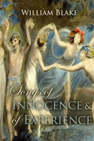 Songs of Innocence, and Songs of Experience - William Blake