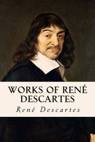 Works of René Descartes René Descartes Author