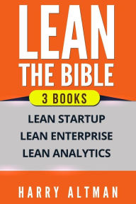 Lean: 3 Manuscripts - Lean Startup, Lean Enterprise & Lean Analytics - Harry Altman