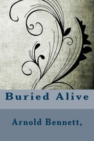 Buried Alive - Arnold Bennett