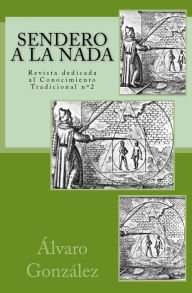 Sendero a la Nada: Revista dedicada al Conocimiento Tradicional Álvaro González Author
