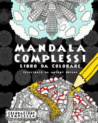 Mandala Complessi - Libro da Colorare: Divertimento aper adulti e bambini (Colorazione Complessa)