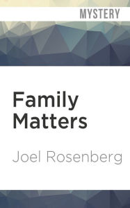 Family Matters Joel Rosenberg Author