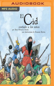 El Cid Contado A Los Ninos: El Cid Campeador Rosa Navarro Duran Author