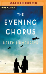 The Evening Chorus: A Novel - Helen Humphreys