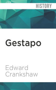Gestapo Edward Crankshaw Author