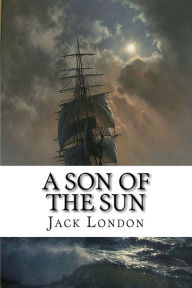 A Son Of The Sun - Jack London