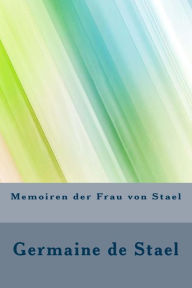 Memoiren der Frau von Stael - Germaine de Stael