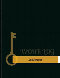 Lag Screwer Work Log: Work Journal, Work Diary, Log - 131 pages, 8.5 x 11 inches Key