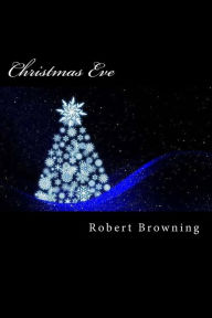 Christmas Eve Robert Browning Author