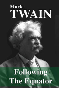 Following the Equator: A Journey Around the World - Mark Twain