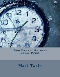 Tom Sawyer Abroad: Large Print - Mark Twain