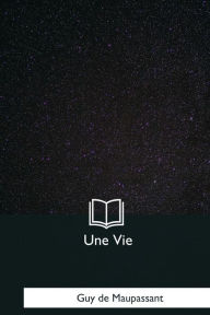 Une Vie - Guy de Maupassant