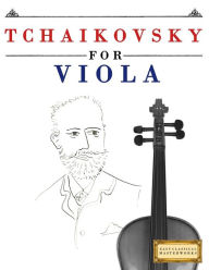 Tchaikovsky for Viola: 10 Easy Themes for Viola Beginner Book Easy Classical Masterworks Author