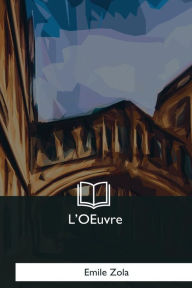 L'OEuvre - Emile Zola