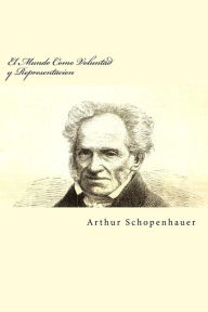 El Mundo Como Voluntad y Representacion - Arthur Schopenhauer