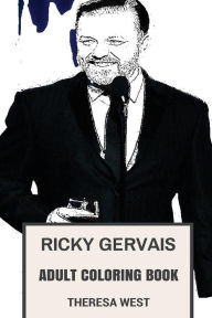 Ricky Gervais Adult Coloring Book: The Office Star and Producer, Comedy Genius and Cultural Icon Inspired Adult Coloring Book - Theresa West