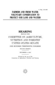 Farmers and fresh water: voluntary conservation to protect our land and waters - United States Congress