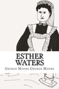 Esther Waters George Moore George Moore Author
