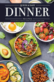 Quick & Easy Dinner Recipes: Delicious Meals to Enjoy at Dinner Time - Ready in Under 1 Hour! - Martha Stephenson