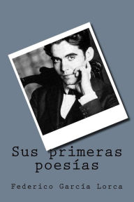 Sus primeras poesías - Federico García Lorca