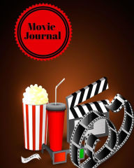 Movie Journal: Write Review And Keep A Record Of All The Movies You Have Watched, A Perfect Book Gift For Movie Lovers, Film Log, Movie Journal And More, Men, Women, Teens, Boys Girls, 8"x10" Paperback