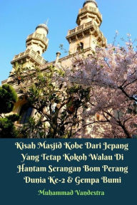 Kisah Masjid Kobe Dari Jepang Yang Tetap Kokoh Walau Di Hantam Serangan Bom Perang Dunia Ke-2 & Gempa Bumi Muhammad Vandestra Author
