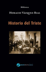 Historia del Triste - Horacio Vázquez-Rial