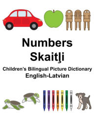 English-Latvian Numbers Children's Bilingual Picture Dictionary - Richard Carlson Jr.