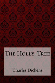 The Holly-Tree Charles Dickens - Charles Dickens