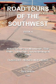 Road Tours Of The Southwest, Book 4: National Parks & Monuments, State Parks, Tribal Park & Archeological Ruins - Rich Holtzin